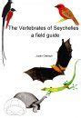 The Vertebrates of Seychelles: a Field Guide Ebook PDF